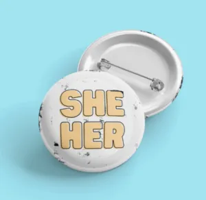 SHE HER Pronouns | Pride Pin Back Button